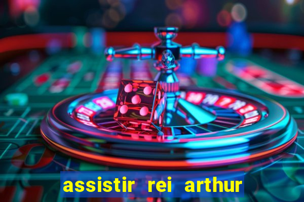 assistir rei arthur 2004 topflix